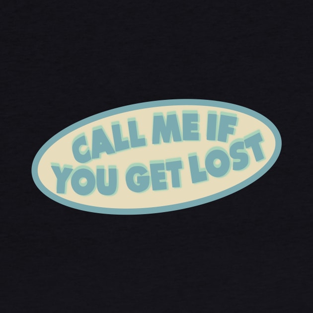 CALL ME IF YOU GET LOST by sofjac